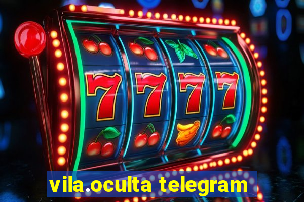 vila.oculta telegram